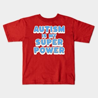 Autism Is My Super Power Kids T-Shirt